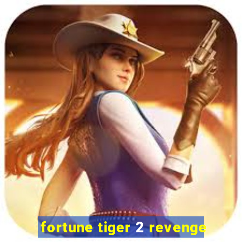 fortune tiger 2 revenge